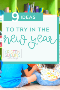 9 Classroom Ideas to Try in the New Year