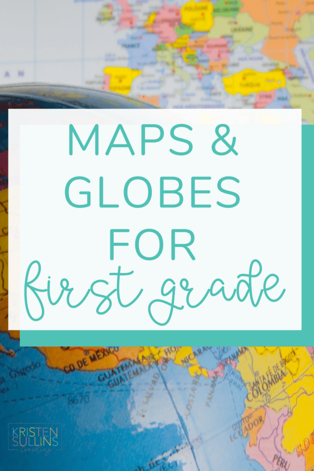 Maps and Globes for First Grade - Kristen Sullins Teaching