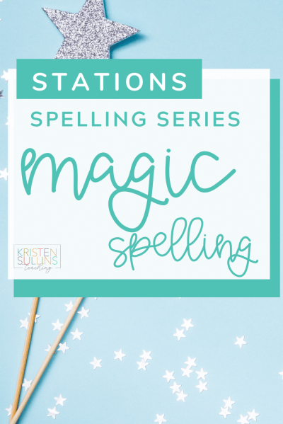 Kristen Sullins Teaching - Magic Spelling Words