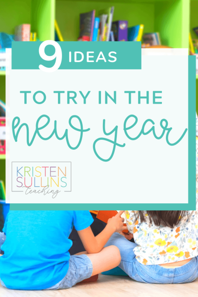 9 Classroom Ideas to Try in the New Year