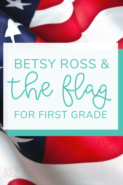 Betsy Ross and the American Flag - Kristen Sullins Teaching