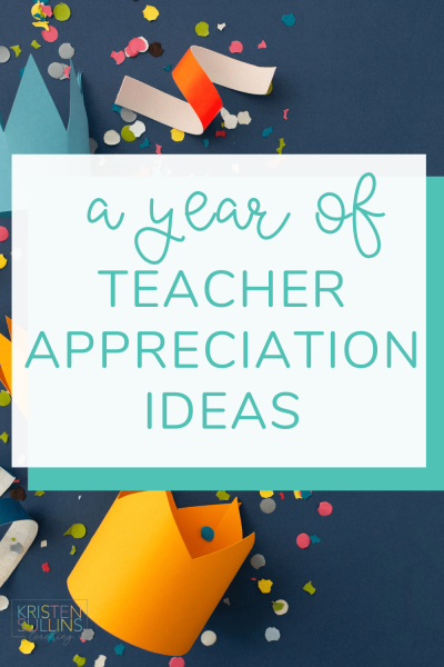 A Year of Teacher Appreciation Ideas - Kristen Sullins Teaching