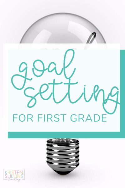 Goal Setting for First Grade - Kristen Sullins Teaching