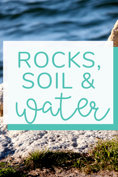 Rocks, Soil and Water